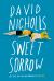 Sweet Sorrow : The Long-Awaited New Novel from the Best-selling Author of ONE DAY