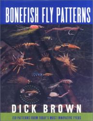 Bonefish Fly Patterns : Tying, Selecting and Fishing the Best Bonefish Flies