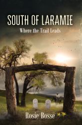 South of Laramie : Where the Trail Leads (Book #3) 2nd Edition