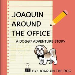 Joaquin Around the Office : A Doggy Adventure