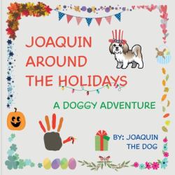 Joaquin Around the Holidays : A Doggy Adventure
