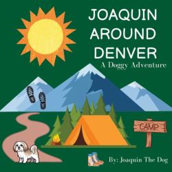 Joaquin Around Denver : A Doggy Adventure