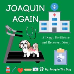 Joaquin Again : A Doggy Resilience and Recovery Story