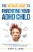 The Ultimate Guide to Parenting Your ADHD Child : 17 Cutting-Edge Strategies in Helping Your ADHD Kid Thrive in a World of Distractions