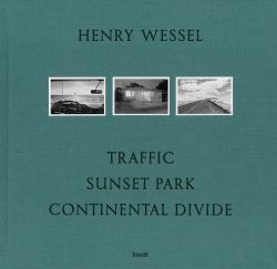 Henry Wessel: Traffic/Sunset Park/Continental Divide
