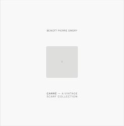 Benoit Pierre Emery: Carré. a Vintage Scarf Collection
