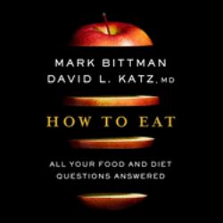 How to Eat : All Your Food and Diet Questions Answered
