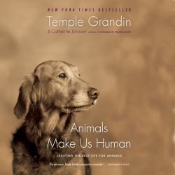 Animals Make Us Human : Creating the Best Life for Animals