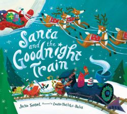 Santa and the Goodnight Train : A Christmas Holiday Book for Kids