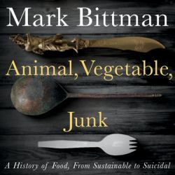 Animal, Vegetable, Junk : A History of Food, from Sustainable to Suicidal: a Food Science Nutrition History Book