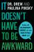 It Doesn't Have to Be Awkward : Dealing with Relationships, Consent, and Other Hard-To-Talk-about Stuff