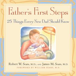 Father's First Steps : 25 Things Every New Dad Should Know