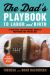 Dad's Playbook to Labor and Birth : A Practical and Strategic Guide to Preparing for the Big Day