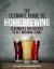 The Ultimate Guide to Homebrewing : Techniques and Recipes to Get Brewing Today