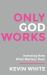 Only God Works : (Color) Investing Now What Matters Then