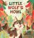 Little Wolf's Howl : A Story of Getting Lost, Only to Find One's Voice