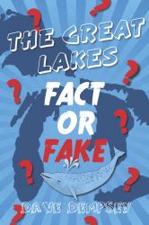The Great Lakes : Fact or Fake?