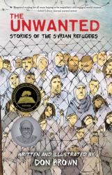 The Unwanted : Stories of the Syrian Refugees: a Graphic Novel