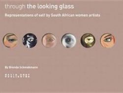 Through the Looking Glass : Representations of Self by South African Women Artists