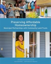 Preserving Affordable Homeownership : Municipal Partnerships with Community Land Trusts