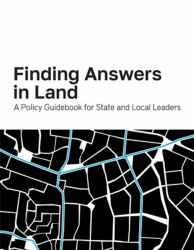 Finding Answers in Land : A Policy Guidebook for State and Local Leaders