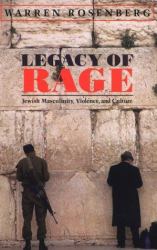 Legacy of Rage : Jewish Masculinity, Violence and Culture