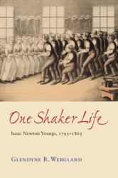 One Shaker Life : Isaac Newton Youngs, 1793-1865