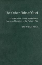 The Other Side of Grief : The Home Front and the Aftermath in American Narratives of the Vietnam War