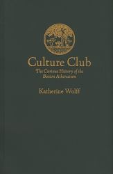 Culture Club : The Curious History of the Boston Athenaeum