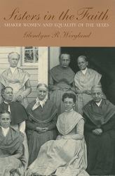 Sisters in the Faith : Shaker Women and Equality of the Sexes