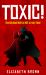 Toxic! : The Big Bad Wolf Is NOT a Fairy Tale!