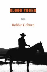 Blood Rodeo : Haiku of Robbie Coburn