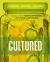 Cultured : A Global Guide to Fermenting and Preserving Fruit, Vegetables, Dairy, and Grains, with over 150 Recipes