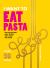 I Want to Eat Pasta : Over 90 Easy Pasta Recipes Using 10 Ingredients or Less