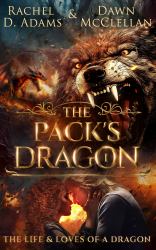 The Pack's Dragon : The Life & Loves of a Dragon Book One