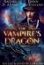 The Vampire's Dragon : The Life & Loves of a Dragon Book Two