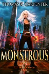Monstrous : Coterie of Mages Book One