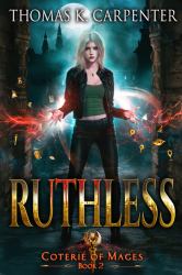 Ruthless : Coterie of Mages Book Two