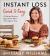 Instant Loss Quick and Easy : 125 Recipes That Are Big on Flavor When You're Light on Time