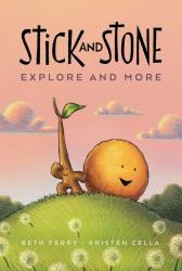 Stick and Stone Explore and More : A Graphic Novel