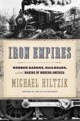 Iron Empires : Robber Barons, Railroads, and the Making of Modern America