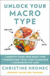 Unlock Your Macro Type : * Identify Your True Body Type * Understand Your Carb Tolerance * Accelerate Fat Loss