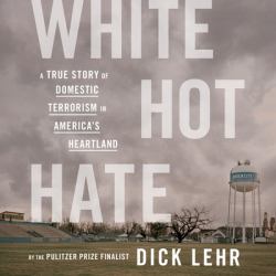 White Hot Hate : A True Story of Domestic Terrorism in America's Heartland