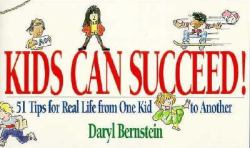 Kids Can Succeed! : Fifty-One Tips for Real Life from One Kid to Another