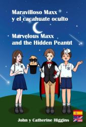 Marvelous Maxx and the Hidden Peanut / Maravilloso Maxx y el Cachuate Oculto (Spanish-English Bilingual) : Los Niños Aprenden Nuevas Palabras Prácticas, Vocabulario, Medicina y Primeros Auxilios