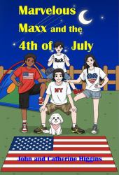 Marvelous Maxx and the 4th of July : Children Learn Practical New Words, Vocabulary, Medicine, & First-Aid