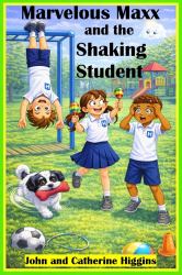 Marvelous Maxx and the Shaking Student : Children Learn Practical New Words, Vocabulary, Medicine, & First-Aid