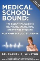 Medical School Bound : The Essential Guide to BS/MD, BS/DO, BS/DDS, and Pre-Med Programs