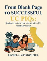 From Blank Page to Successful UC PIQs : Strategies to Turn Your Stories into a UC Acceptance Letter