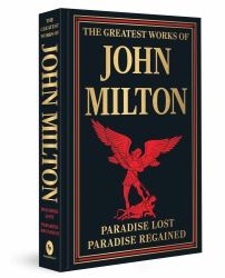 The Greatest Works of John Milton (Paradise Lost and Paradise Regained)